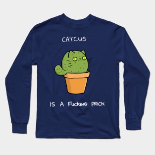 Catcus is a Prick Shirt Long Sleeve T-Shirt